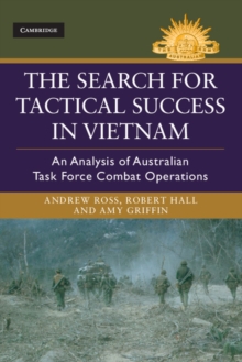 Image for The search for tactical success in Vietnam: an analysis of Australian Task Force combat operations
