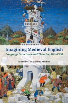 Image for Imagining Medieval English: language structures and theories, 500-1500