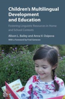 Image for Children's multilingual development and education [electronic resource] :  fostering linguistic resources in home and school contexts /  Alison L. Bailey, Anna V. Osipova ; foreword by Fred Genesee. 
