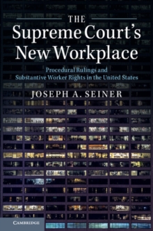 The Supreme Court’s New Workplace: Procedural Rulings and Substantive Worker Rights in the United States