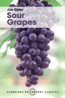 Image for Sour grapes  : studies in the subversion of rationality