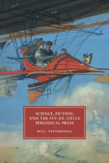 Image for Science, fiction, and the fin-de-siáecle periodical press