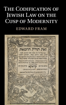 Image for The Codification of Jewish Law on the Cusp of Modernity