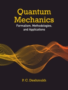 Image for Quantum mechanics  : formalism, methodologies, and applications
