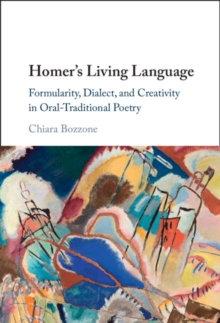 Image for Homer's living language  : formularity, dialect, and creativity in oral-traditional poetry