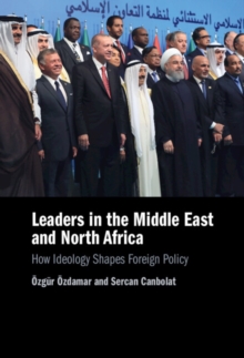 Leaders in the Middle East and North Africa: How Ideology Shapes Foreign Policy