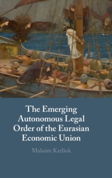 The Emerging Autonomous Legal Order of the Eurasian Economic Union