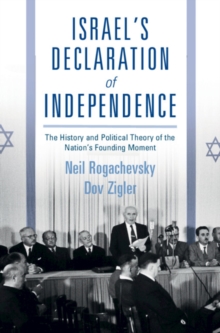 Image for Israel's Declaration of Independence  : the history and political theory of the nation's founding moment