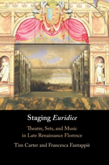 Staging ‘Euridice’: Theatre, Sets, and Music in Late Renaissance Florence