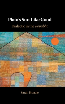 Plato’s Sun-Like Good: Dialectic in the Republic