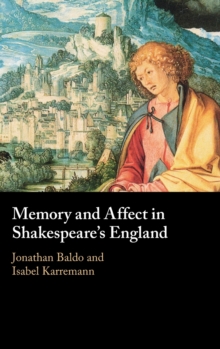 Memory and Affect in Shakespeare’s England