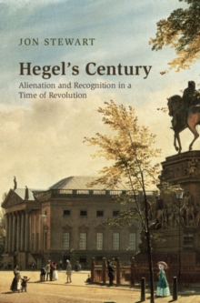 Hegel’s Century: Alienation and Recognition in a Time of Revolution