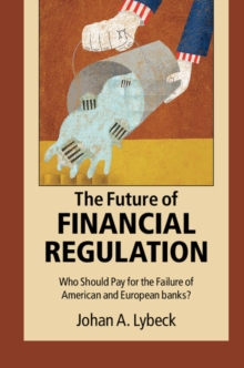 Image for Future of Financial Regulation: Who Should Pay for the Failure of American and European Banks?