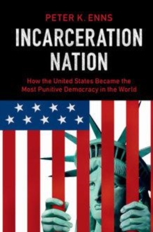 Image for Incarceration nation [electronic resource] : how the United States became the most punitive democracy in the world / Peter K. Enns.