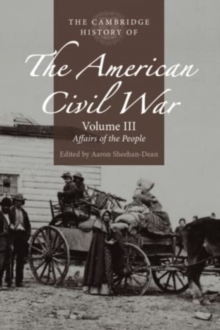 Image for The Cambridge History of the American Civil War: Volume 3, Affairs of the People