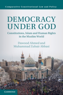 Democracy under God: Constitutions, Islam and Human Rights in the Muslim World