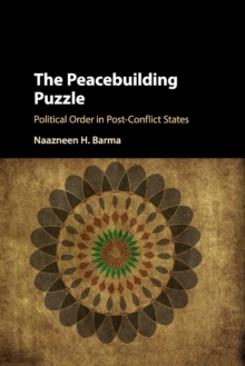 The Peacebuilding Puzzle: Political Order in Post-Conflict States