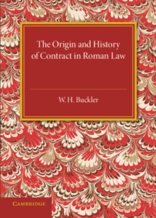 The Origin and History of Contract in Roman Law: Down to the End of the Republican Period