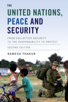 The United Nations, Peace and Security: From Collective Security to the Responsibility to Protect