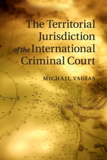 Image for The Territorial Jurisdiction of the International Criminal Court