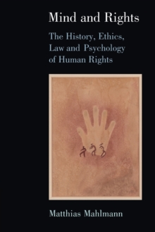 Mind and Rights: The History, Ethics, Law and Psychology of Human Rights