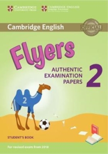 Cambridge English Young Learners 2 for Revised Exam from 2018 Flyers Student’s Book: Authentic Examination Papers