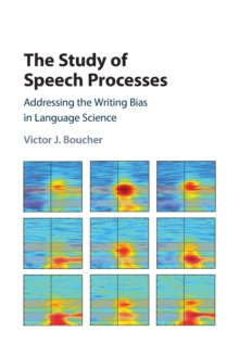 The Study of Speech Processes: Addressing the Writing Bias in Language Science