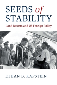 Seeds of Stability: Land Reform and US Foreign Policy