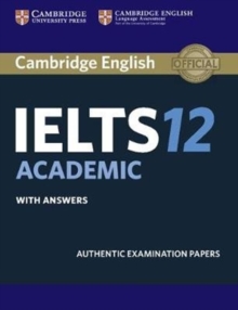 Image for Cambridge IELTS 12 Academic  : authentic examination papers: Student's book with answers