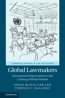 Image for Global lawmakers  : international organizations in the crafting of world markets