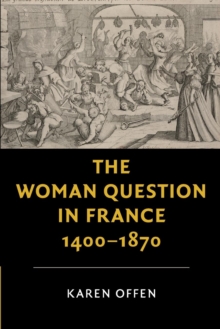 The Woman Question in France, 1400–1870