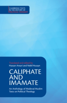 Caliphate and Imamate: An Anthology of Medieval Muslim Texts on Political Theology