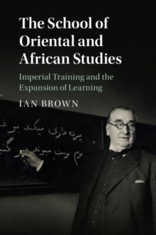 Image for School of Oriental and African Studies: Imperial Training and the Expansion of Learning