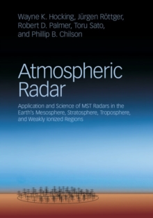 Image for Atmospheric radar: application and science of MST radars in the Earth's mesosphere, stratosphere, troposphere, and weakly ionized regions
