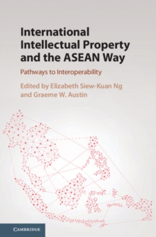 Image for International intellectual property and the ASEAN Way: pathways to interoperability