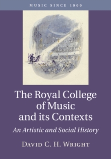 Image for Royal College of Music and its Contexts: An Artistic and Social History