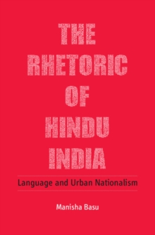 Image for The rhetoric of Hindu India: language and urban nationalism