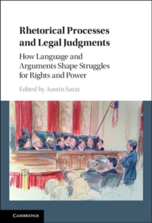 Image for Rhetorical processes and legal judgments: how language and arguments shape struggles for rights and power