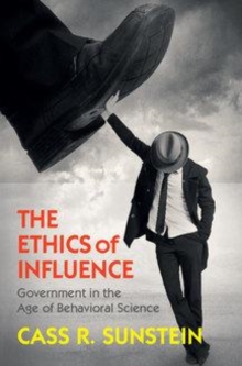 Image for The ethics of influence [electronic resource] :  government in the age of behavioral science /  Cass R. Sunstein. 