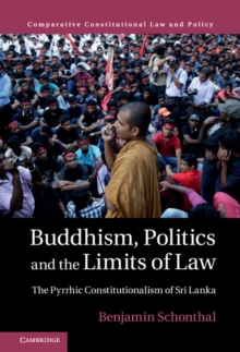Image for Buddhism, politics and the limits of law: the pyrrhic constitutionalism of Sri Lanka