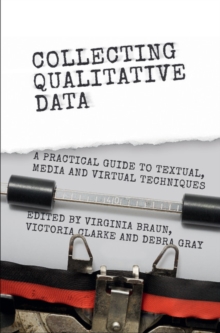 Image for Collecting qualitative data: a practical guide to textual, media and virtual techniques