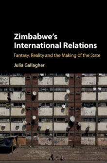 Image for Zimbabwe's International Relations: Fantasy, Reality and the Making of the State