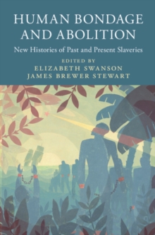 Image for Human Bondage and Abolition: New Histories of Past and Present Slaveries