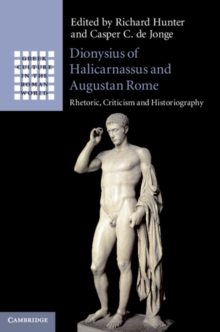 Image for Dionysius of Halicarnassus and Augustan Rome: rhetoric, criticism and historiography