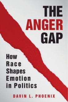 Image for The anger gap: how race shapes emotion in politics