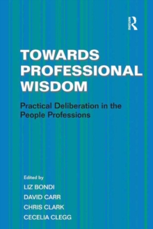 Image for Towards Professional Wisdom: Practical Deliberation in the People Professions