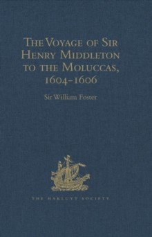 Image for The voyage of Sir Henry Middleton to the Moluccas, 1604-1606