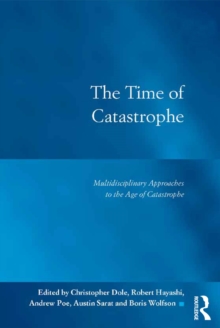 Image for The time of catastrophe: multidisciplinary approaches to the age of catastrophe