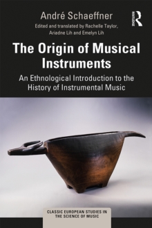Image for The Origin of Musical Instruments: An Ethnological Introduction to the History of Instrumental Music