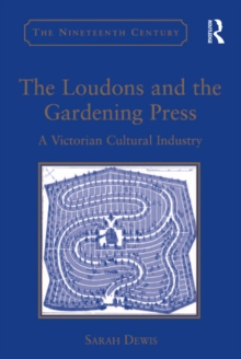 Image for The Loudons and the Gardening Press: A Victorian Cultural Industry